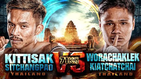 Kittisak Sitchangpao Vs Worachaklek Kiatchatchai Thai Fight Kard