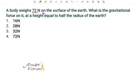 A Body Weighs 72 N On The Surface Of The Earth What Is The Gravitational Force Neet 2020