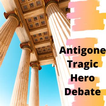 Antigone Tragic Hero Debate by Amelia's Awesome Teacher Resource Emporium