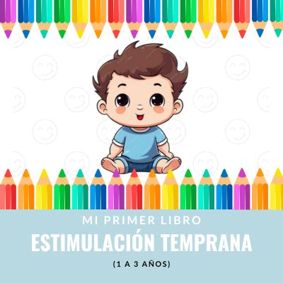 Mi Primer Libro de Estimulación Temprana 1 a 3 años NIÑO Stefanny