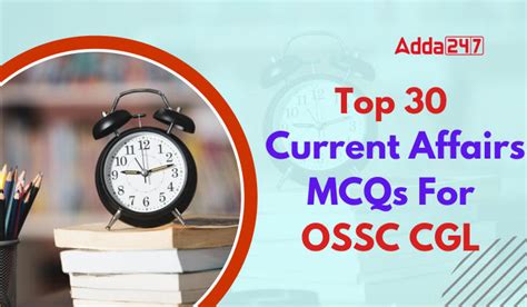 Top 30 MCQs On Last 6 Months Current Affairs For OSSC CGL 17 June 2024