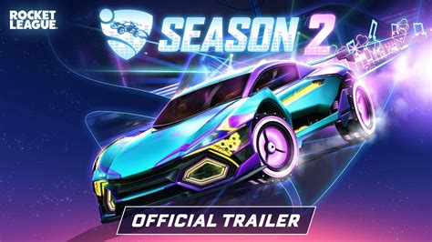 Rocket League Season 2 Trailer YouTube