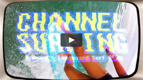 Watch Channel Surfing A Womens Longboard Surf Film Online Vimeo On