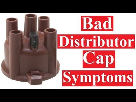 Symptoms Of A Bad Distributor Cap