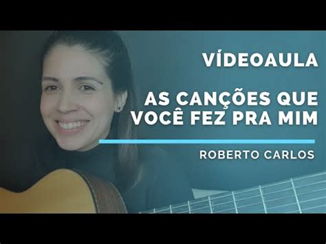 As canções que você fez pra mim Roberto Carlos e Erasmo videoaula