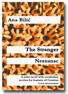 Croatian A2=Intermediate: The Stranger - Mini Novel by Ana Bilić