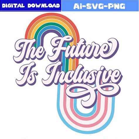 The Future Is Inclusive Lesbian Gay Svg Bundle Design Inspire Uplift