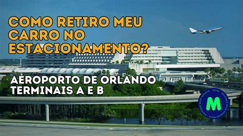 Retirar Seu Ve Culo No Estacionamento Do Aeroporto De Orlando A