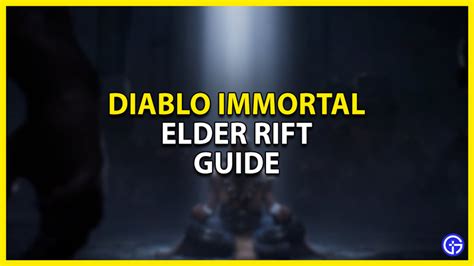 Complete Elder Rift Guide In Diablo Immortal Gamer Tweak