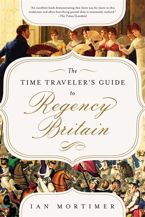 The Time Traveler's Guide to Regency Britain | Book by Ian Mortimer