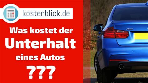 Was Kostet Der Unterhalt Eines Autos Alle Kosten Und Wissenswertes