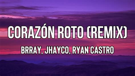 Brray Jhayco Ryan Castro Coraz N Roto Remix Lyrics Youtube