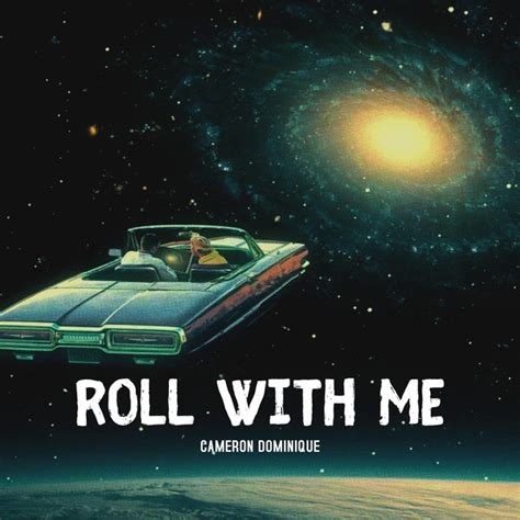 Roll With Me Single By Cameron Dominique Spotify