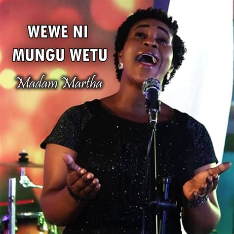 Wewe Ni Mungu Wetu Unayeweza M Zik Ve Ark S Zleri Madam Martha