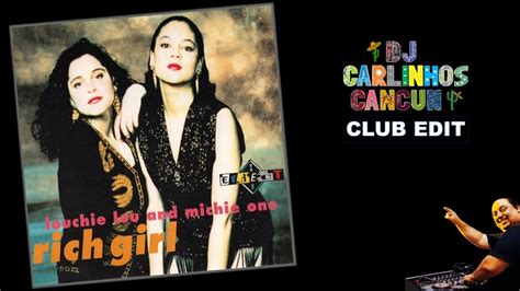 Louchie Lou And Michie One Rich Girl Dj Carlinhos Club Edit 706 1993 Youtube