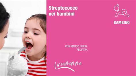 Streptococco Nei Bambini I Consigli Del Pediatra Lineamamma Youtube