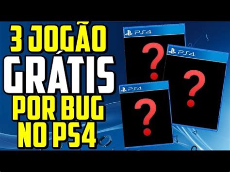 CORRE 3 NOVOS JOGOS GRÁTIS POR BUG NO PS4 SÓ JOGÃO YouTube