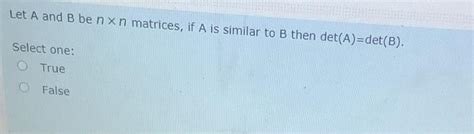 Solved Let A And B Be Nxn Matrices If A Is Similar To B