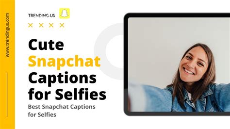 59 Best Snapchat Captions For Selfies Trending Us