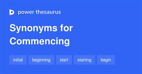 COMMENCING Synonyms: 978 Similar Words & Phrases