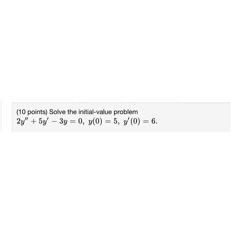 Solved (10 ﻿points) ﻿Solve the initial-value problem | Chegg.com
