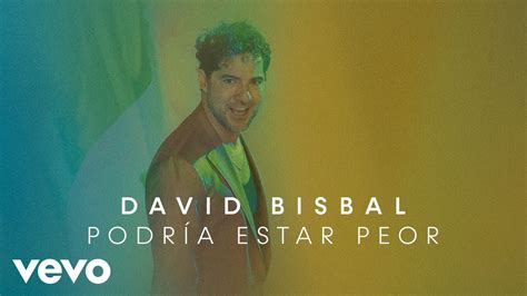 David Bisbal Podr A Estar Peor Lyric Video Youtube