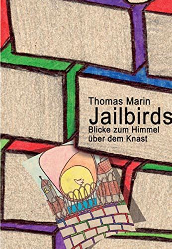 Jailbirds Blicke zum Himmel über dem Knast Mit Beiträgen von