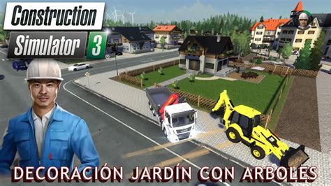 CONSTRUCTION SIMULATOR 3 decoración jardín con Arboles YouTube