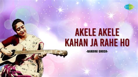 Akele Akele Kahan Ja Rahe Ho Nandini Ghosh Hindi Cover Song