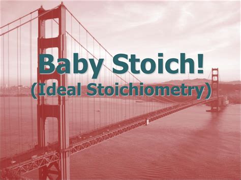 Baby Stoich Ideal Stoichiometry Ppt Download