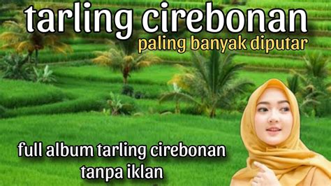 Lagu Tarling Cirebonan Pilihan Full Album Enak Di Dengar Paling Merdu