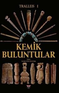 Tralleis Kemik Buluntular Arkeoloji Ve Sanat Arkeolojinin Yay Nevi