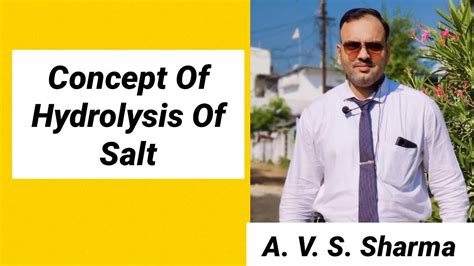 Concept Of Hydrolysis Of Salt Hydrolysis Of Salt Youtube