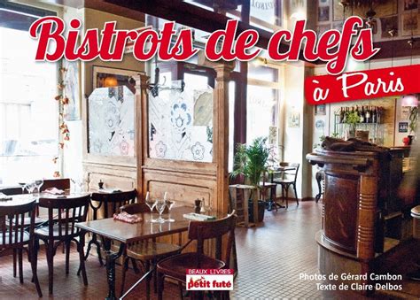 Bistrots De Chefs à Paris Le Petit Futé Des Franciliens Bistronomes