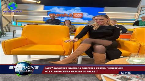 Fanny Rodrigues Indignada Filipa Castro Sempre Que Ou Falam Da