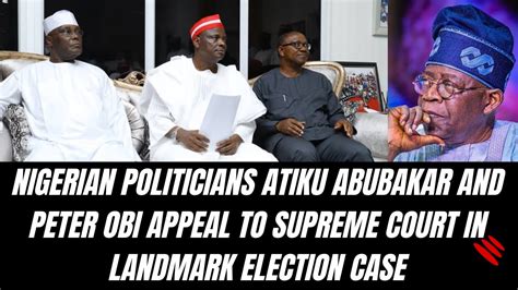 Atiku Peter Obi Appeal Supreme Court Over Controversial Election