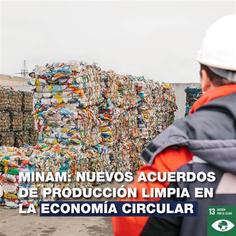 Minam Nuevos acuerdos de Producción Limpia en la economía circular