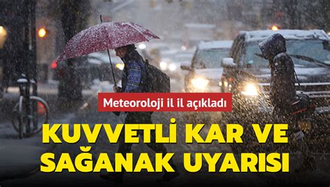 Meteoroloji il il açıkladı Kuvvetli kar ve sağanak uyarısı