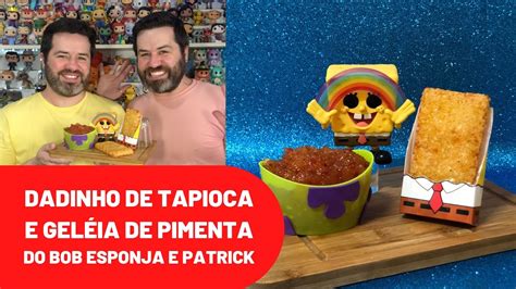 639 Dadinho de Tapioca Geléia de Pimenta do Bob Esponja e Patrick