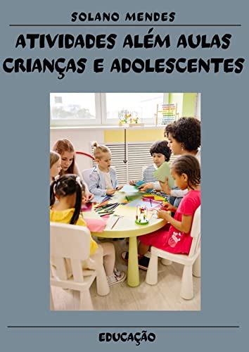 Atividades Além Aulas Crianças e Adolescentes O aprendizado fora da