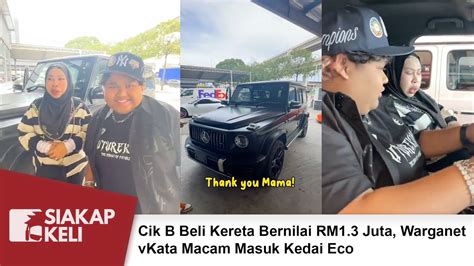 Cik B Beli Kereta Bernilai Rm Juta Warganet Kata Macam Masuk Kedai