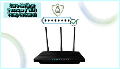 Mudah Banget Ini Cara Melihat Password Wifi Yang Terkunci