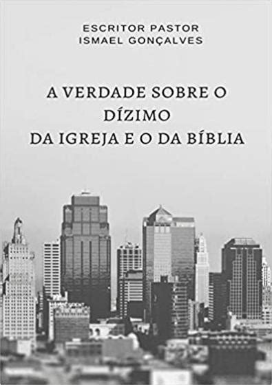 A Verdade Sobre O D Zimo Da Igreja E O Da B Blia Clube De Autores