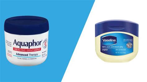 Aquaphor Vs Vaseline Which Is Better For Your Skin