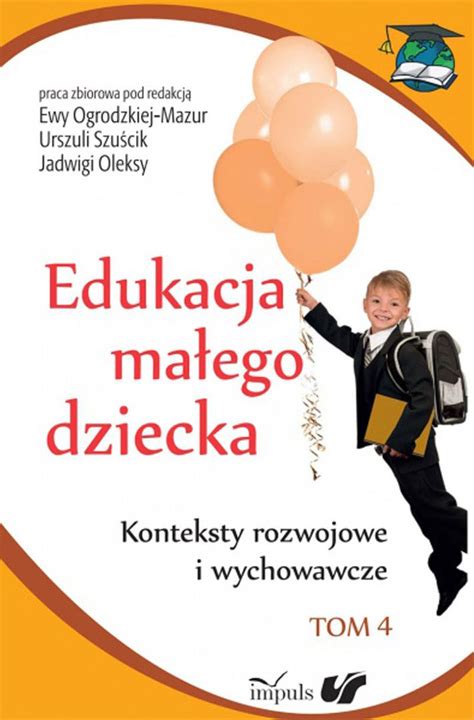 Pedagogika Edukacja Ma Ego Dziecka Tom Konteksty Rozwojowe I