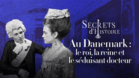 Replay Secrets D Histoire Secrets D Histoire Au Danemark Le Roi La