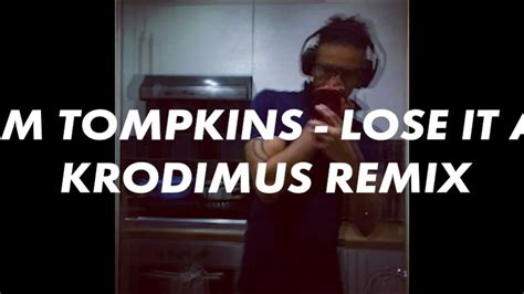 Sam Tompkins Lose It All Krodimus Dnb Remix Youtube