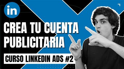 Cómo crear tu cuenta publicitaria en LinkedIn en unos sencillos pasos