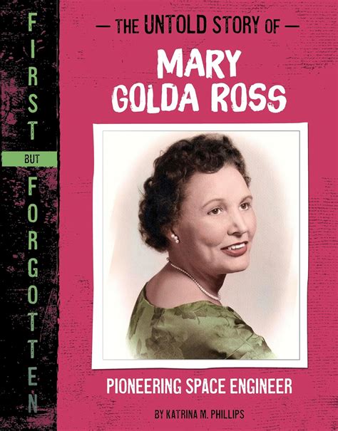 The Untold Story Of Mary Golda Ross Pioneering Space Engineer First