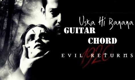 Uska Hi Bana Guitar Chords - 1920 Evil Returns - GUITAR KNOWLEDGE